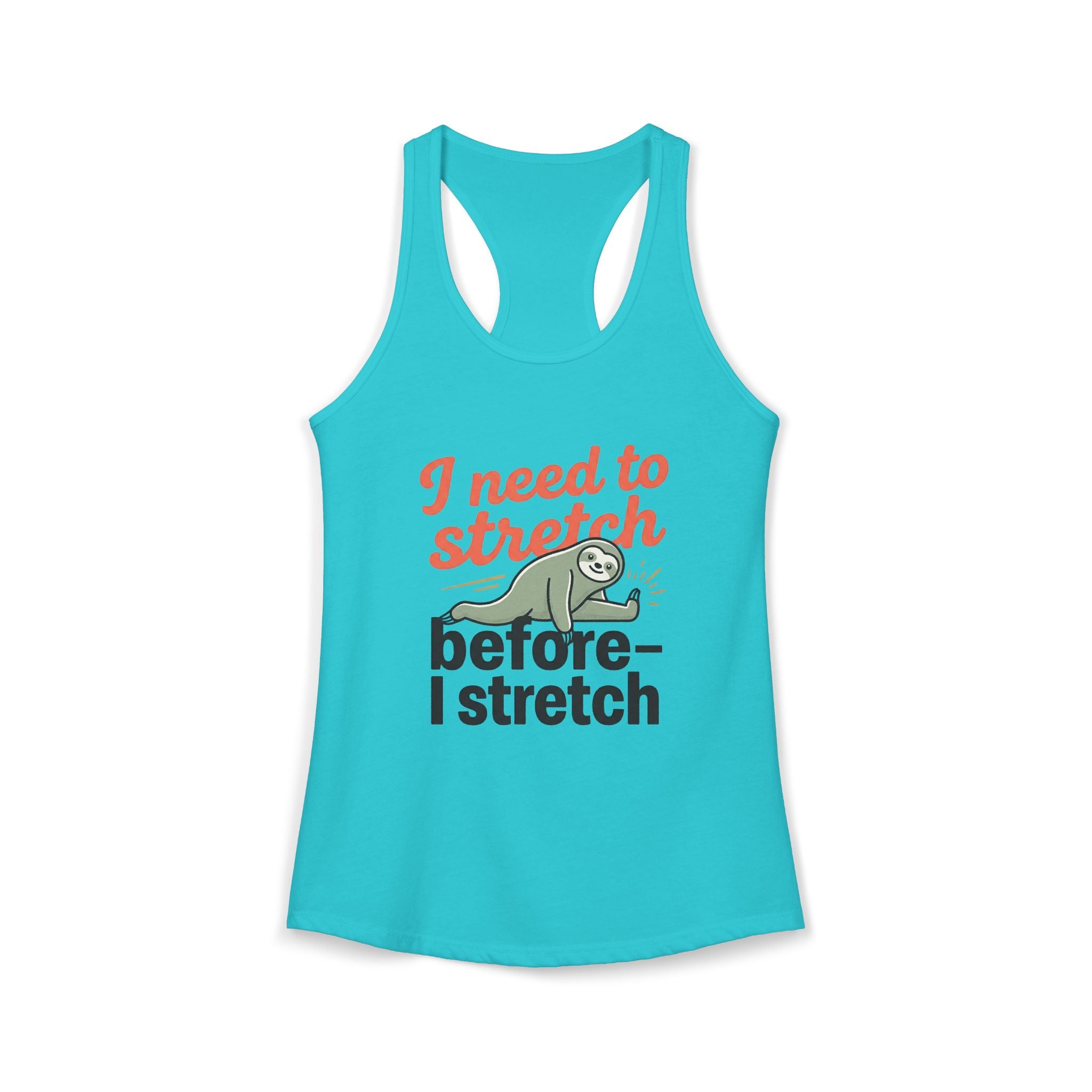 I Need to Stretch Before I Stretch Women's Ideal Racerback Tank