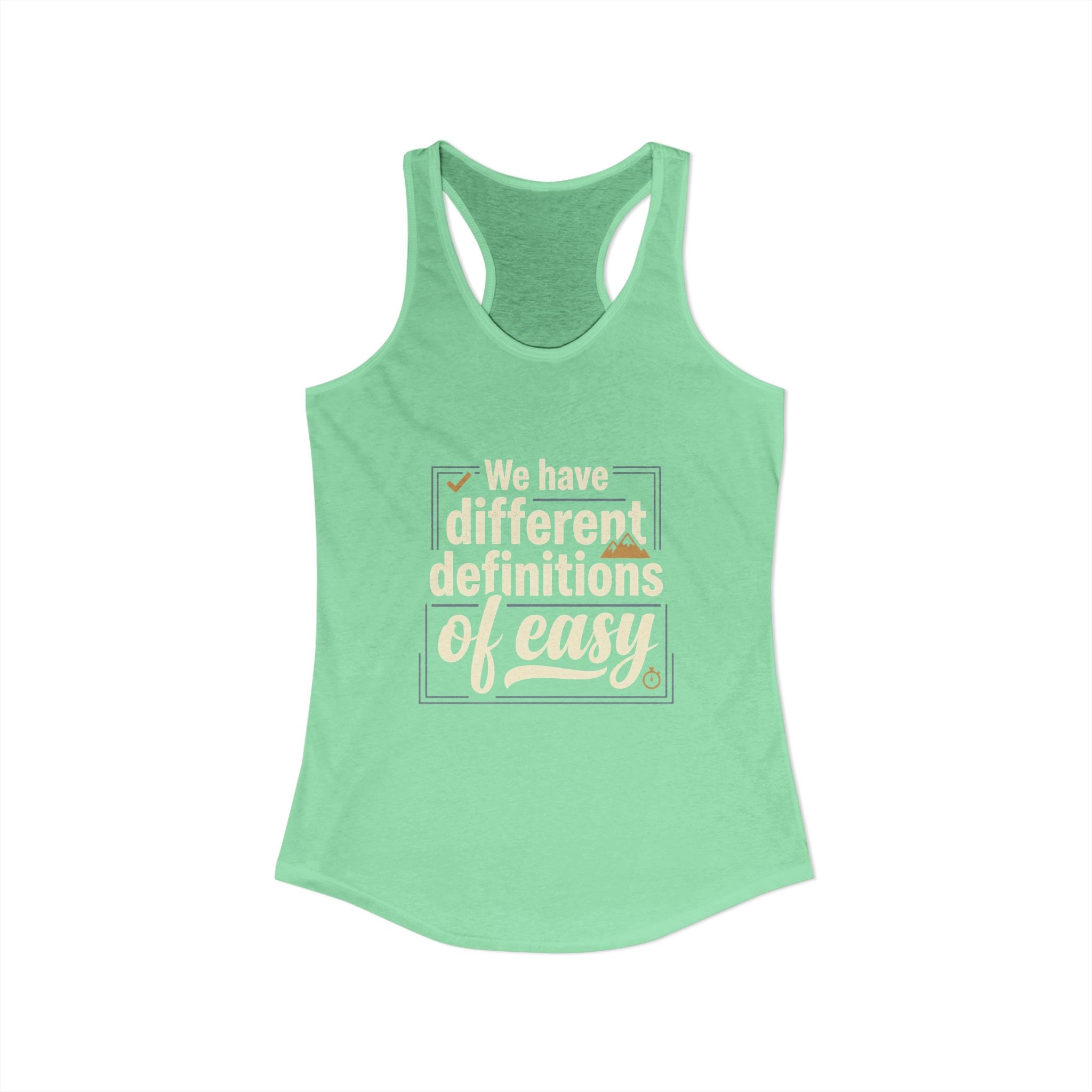 We Have Different Definitions of Easy Women's Ideal Racerback Tank