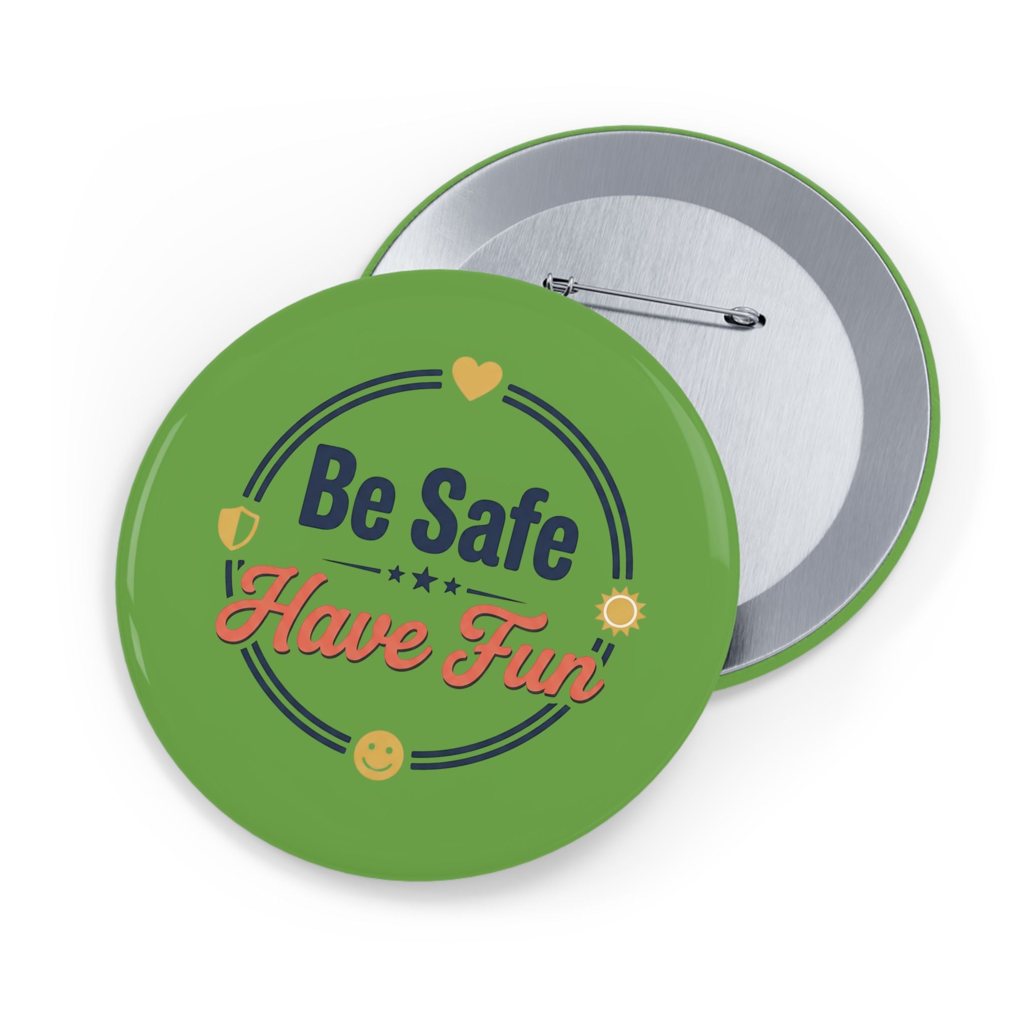 Be Safe Have Fun Round Pins