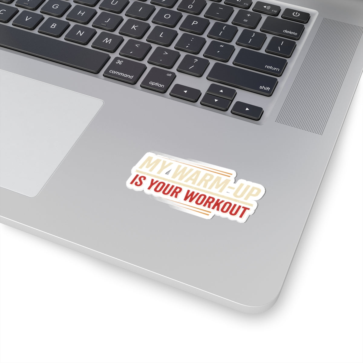 My Warm-Up is Your Workout Kiss-Cut Stickers