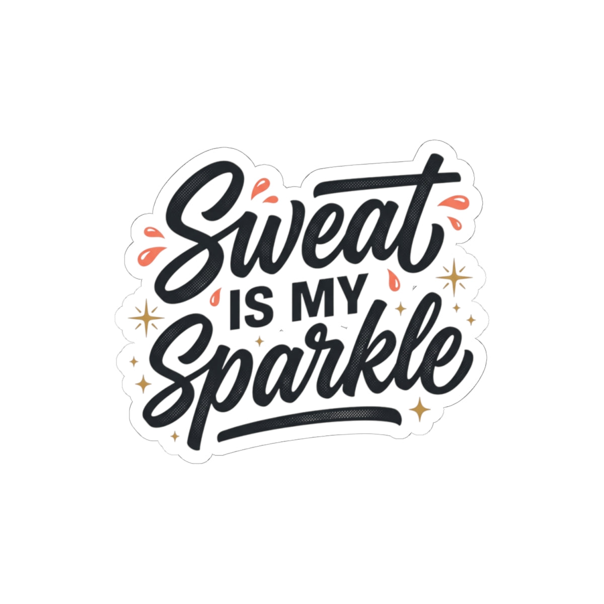 Sweat is My Sparkle Kiss-Cut Stickers