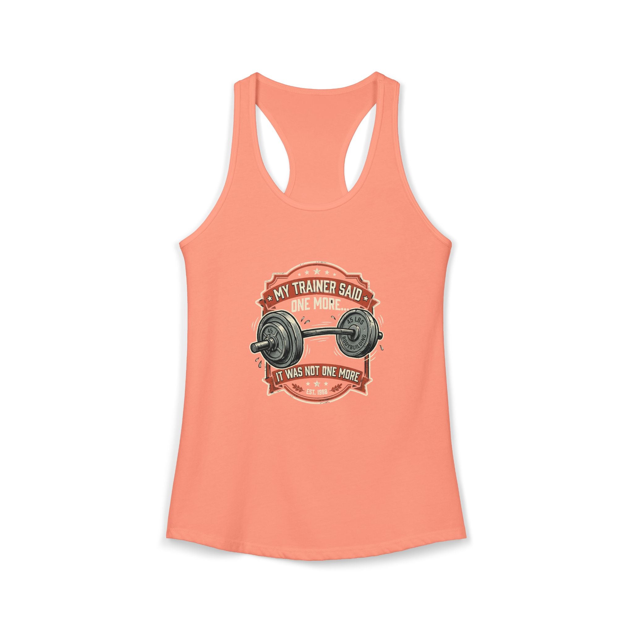 My Trainer Said.. Women's Ideal Racerback Tank