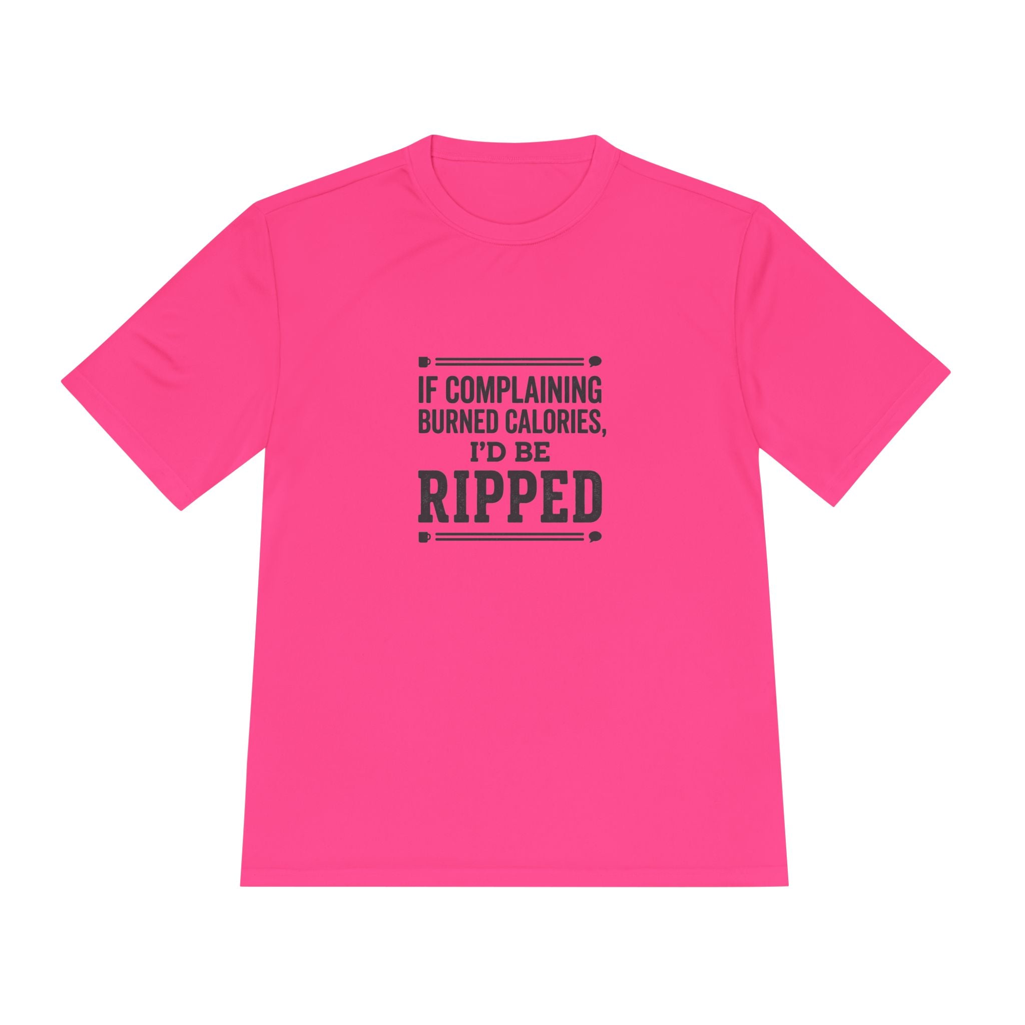 If Complaining Burned Calories I'd be Ripped Unisex Moisture Wicking Tee