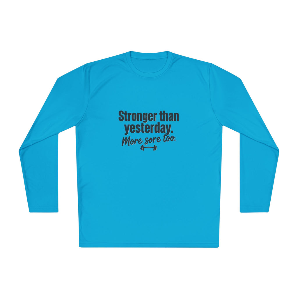 Stronger Than Yesterday More Sore Too Unisex Lightweight Long Sleeve Tee