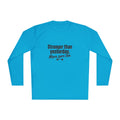 Stronger Than Yesterday More Sore Too Unisex Lightweight Long Sleeve Tee
