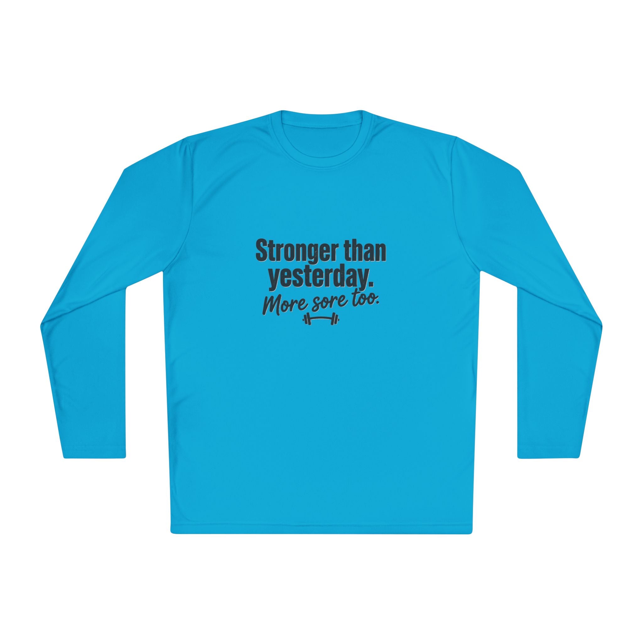 Stronger Than Yesterday More Sore Too Unisex Lightweight Long Sleeve Tee