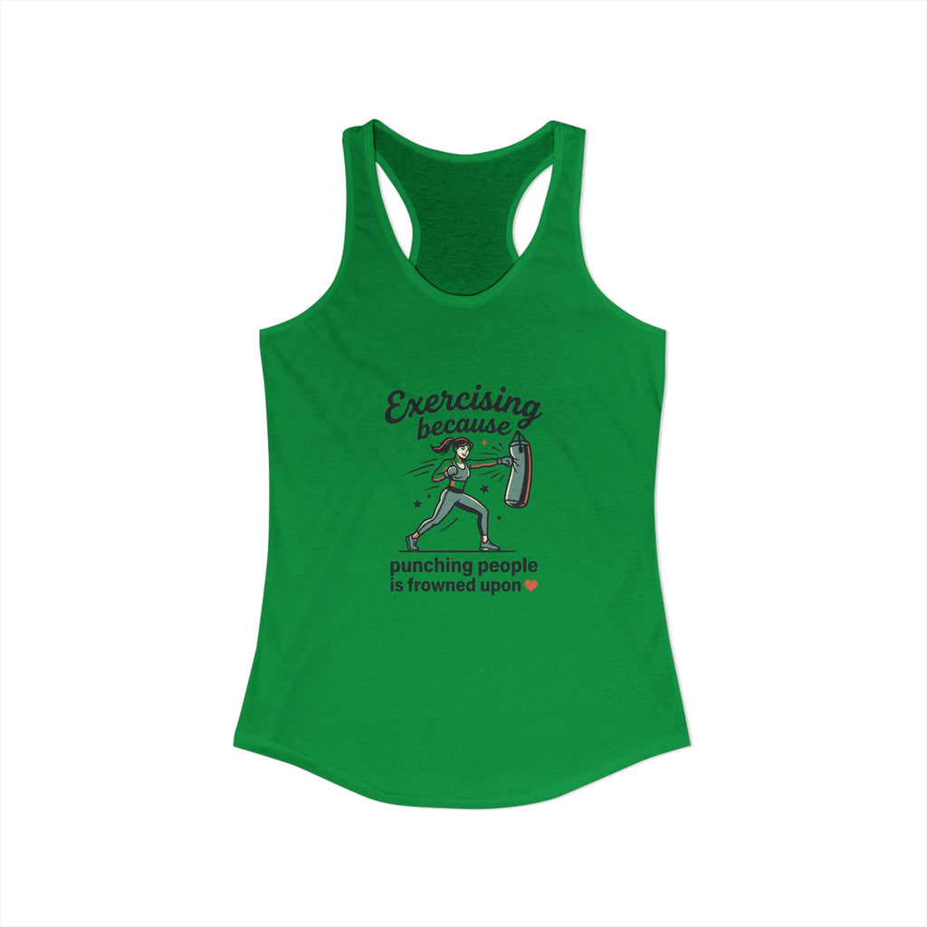 Exercising Because Punching People is Frowned Upon Women's Ideal Racerback Tank