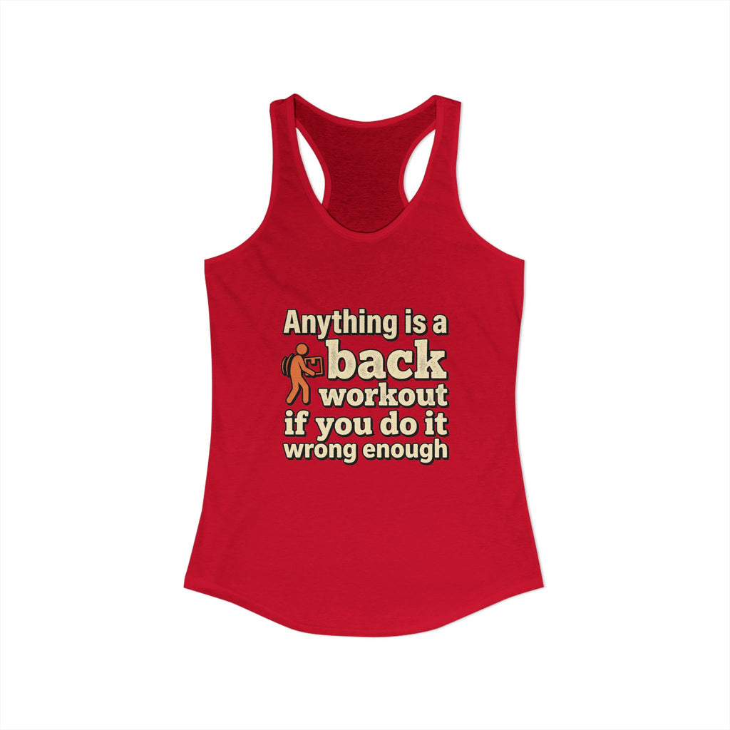 Anything is a Back Workout If You Do It Wrong Enough Women's Ideal Racerback Tank