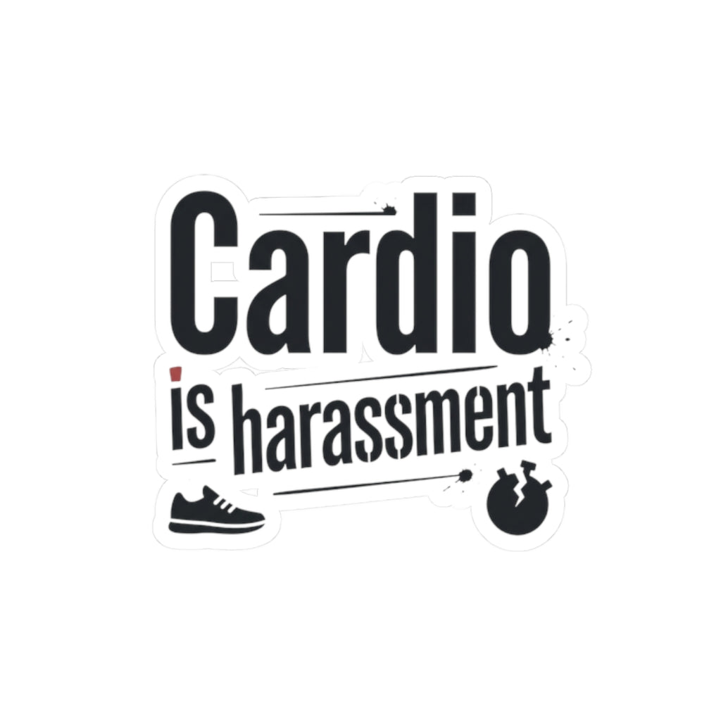 Cardio is Harassment Kiss-Cut Stickers