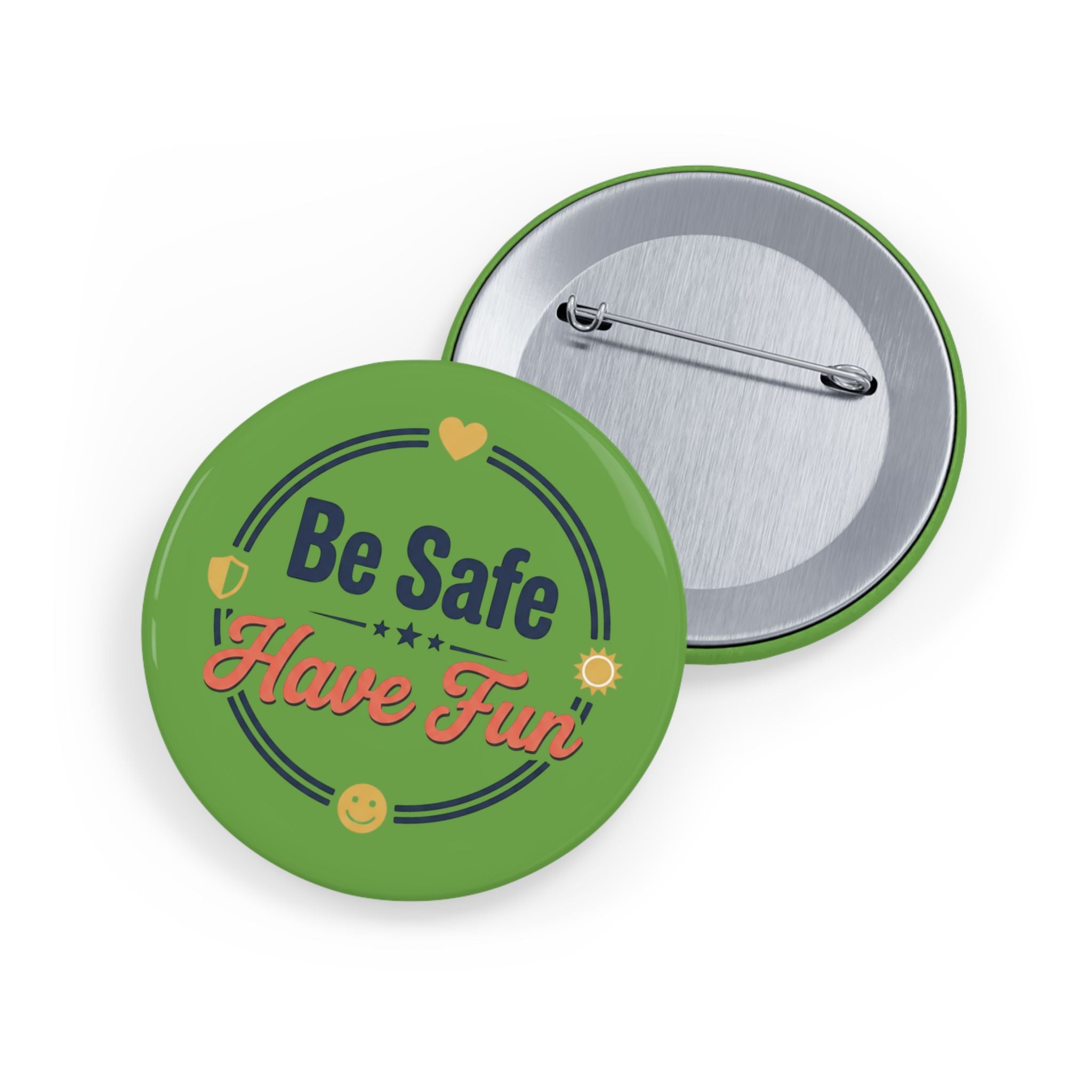 Be Safe Have Fun Round Pins
