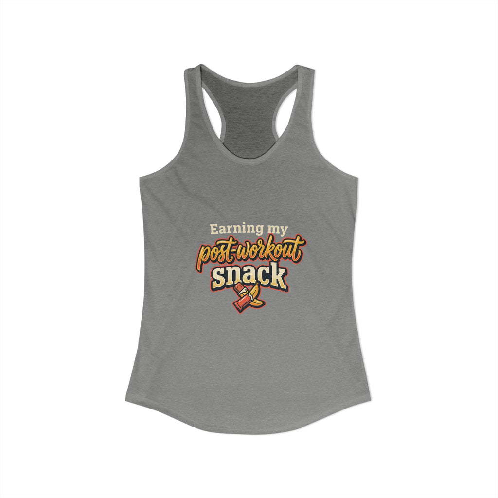 Earning My Post-Workout Snack Women's Ideal Racerback Tank