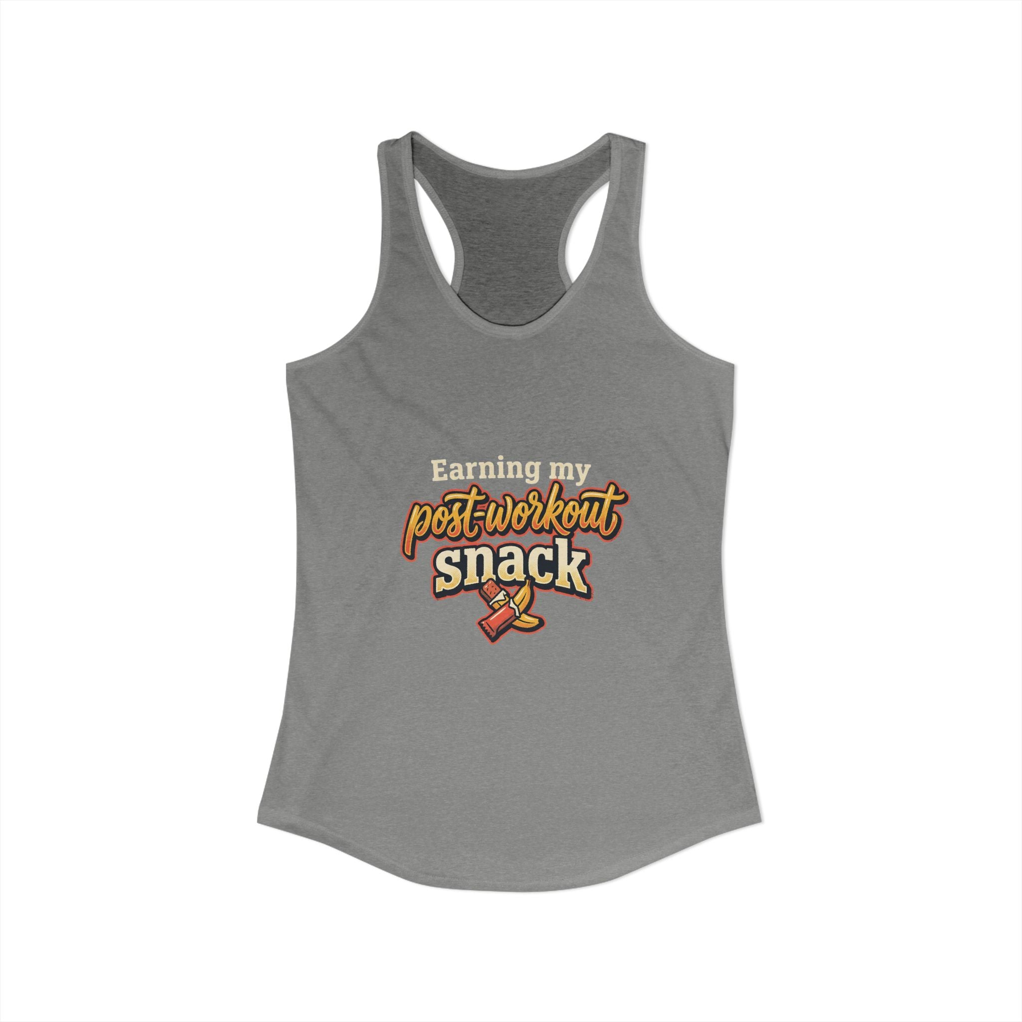Earning My Post-Workout Snack Women's Ideal Racerback Tank