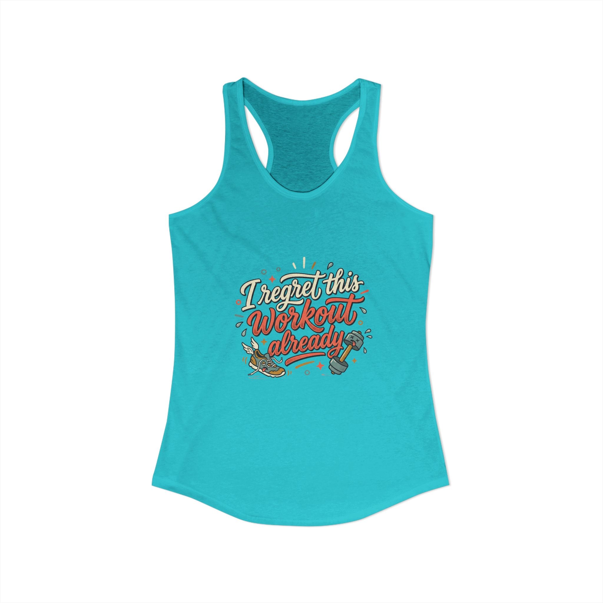 I Regret This Workout Already Women's Ideal Racerback Tank