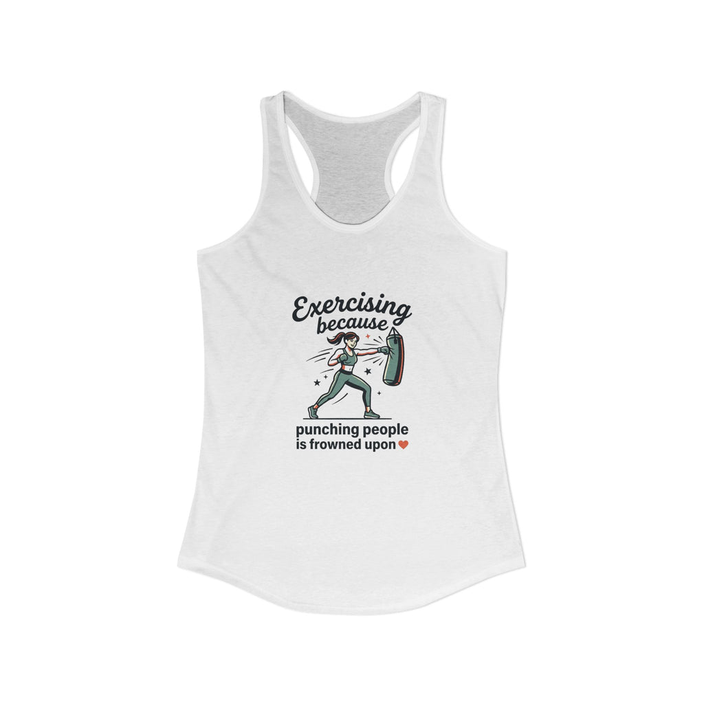 Exercising Because Punching People is Frowned Upon Women's Ideal Racerback Tank