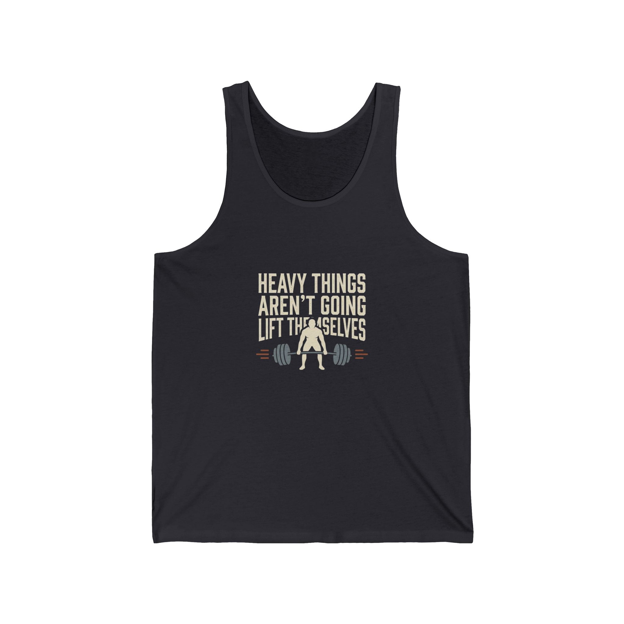 Heavy Things Aren't Going to Lift Themselves Unisex Jersey Tank