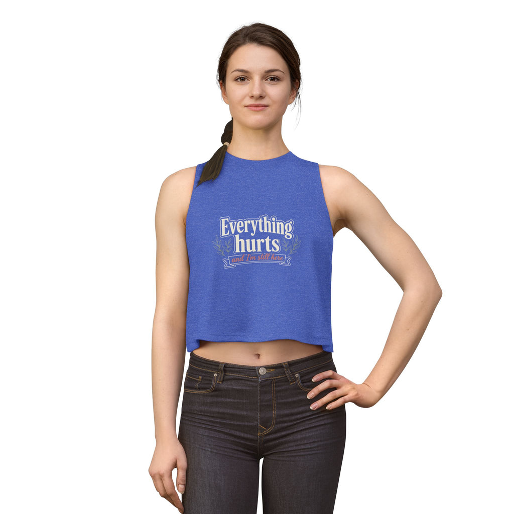 Everything Hurts and I'm Still Here Women's Crop Top