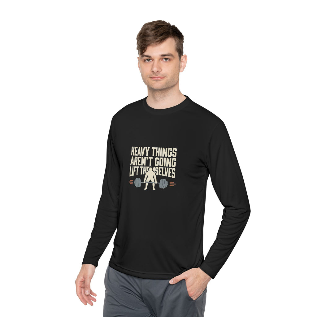 Heavy Things Aren't Going to Lift Themselves Unisex Lightweight Long Sleeve Tee