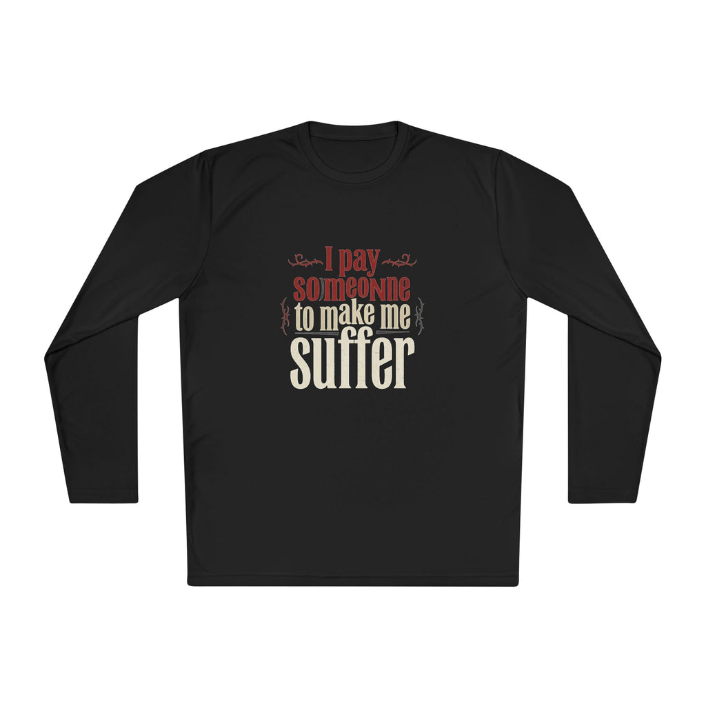 I Pay Someone To Make Me Suffer Unisex Lightweight Long Sleeve Tee