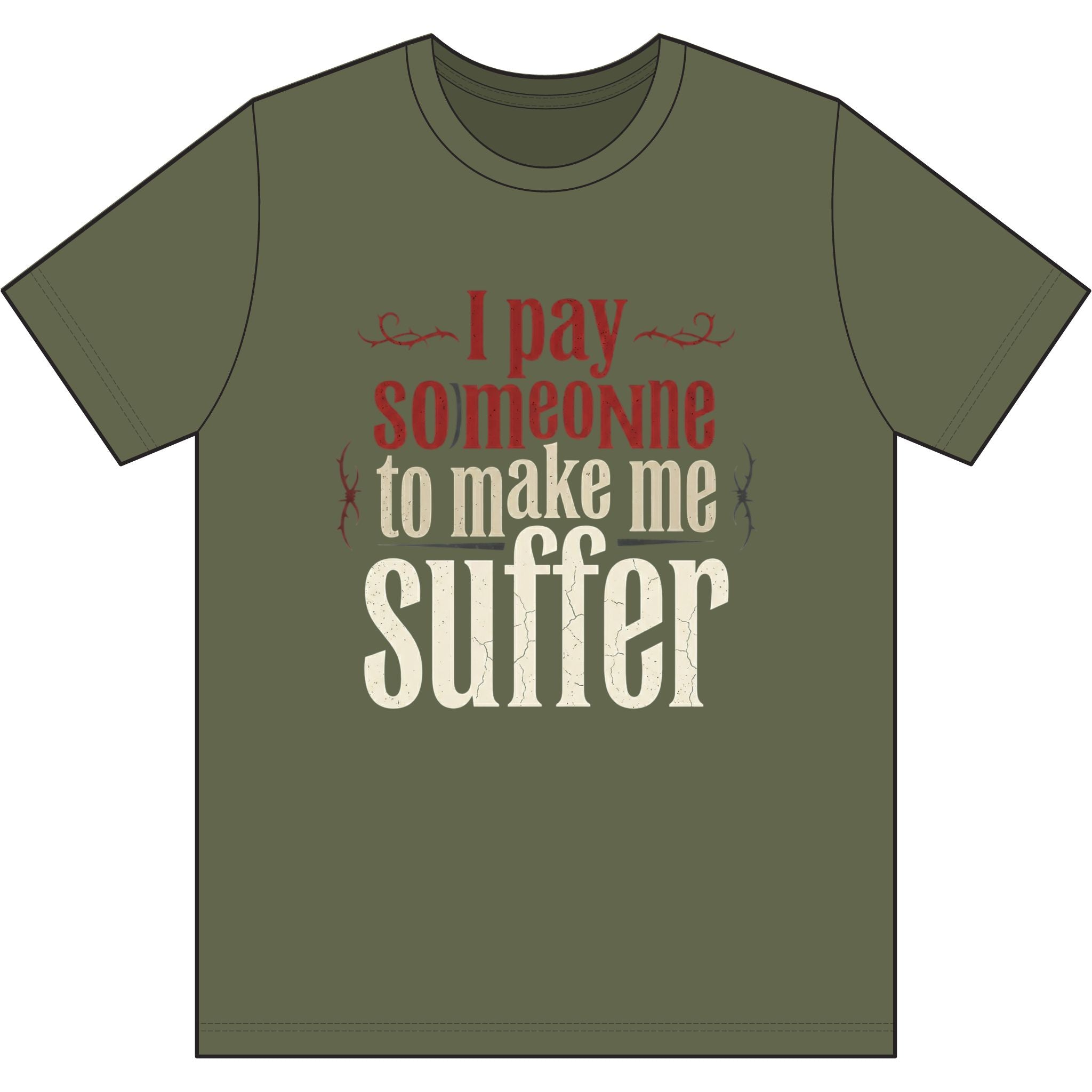 I Pay Someone To Make Me Suffer Dri-Power 100% Polyester T-Shirt