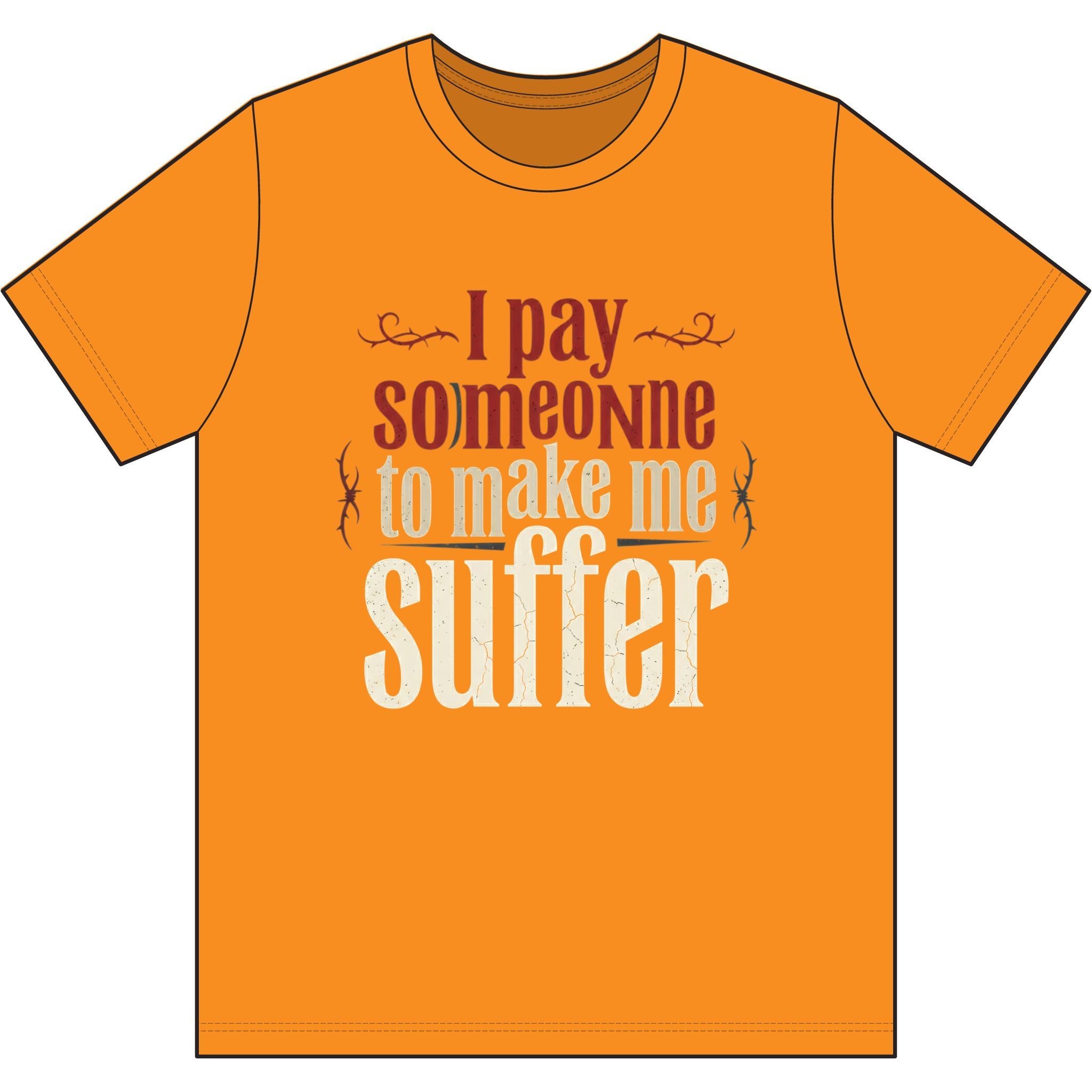 I Pay Someone To Make Me Suffer Dri-Power 100% Polyester T-Shirt