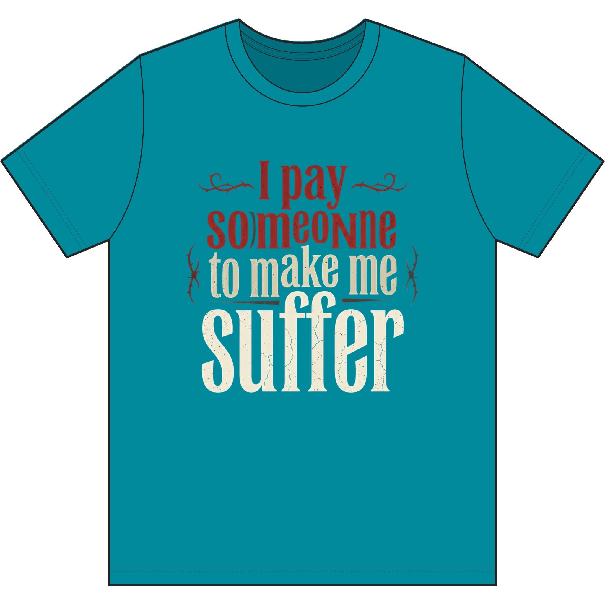 I Pay Someone To Make Me Suffer Dri-Power 100% Polyester T-Shirt