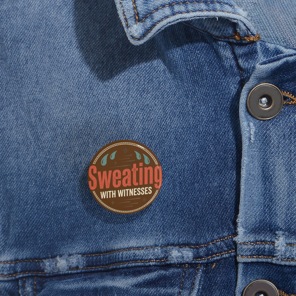 Sweating with Witnesses Round Pins