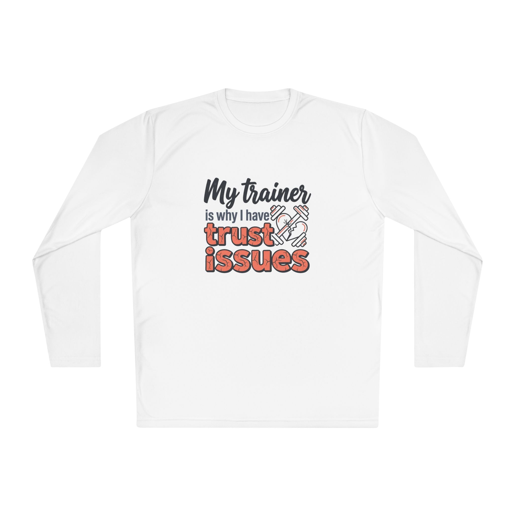 My Trainer is Why I Have Trust Issues Unisex Lightweight Long Sleeve Tee