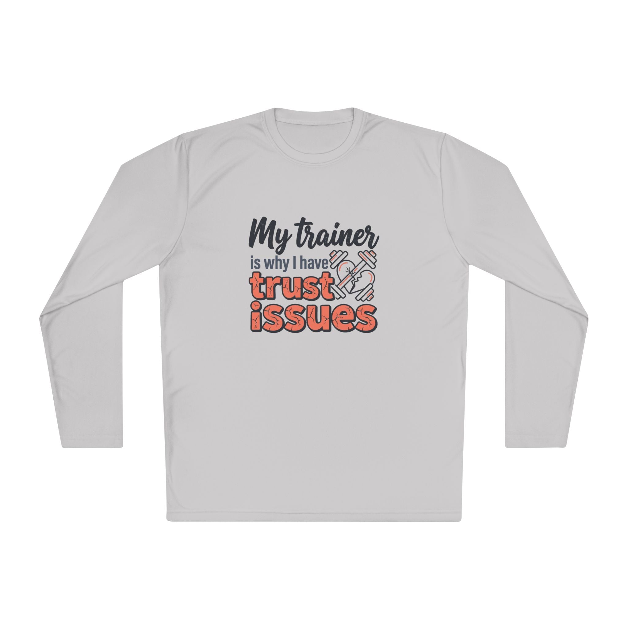 My Trainer is Why I Have Trust Issues Unisex Lightweight Long Sleeve Tee