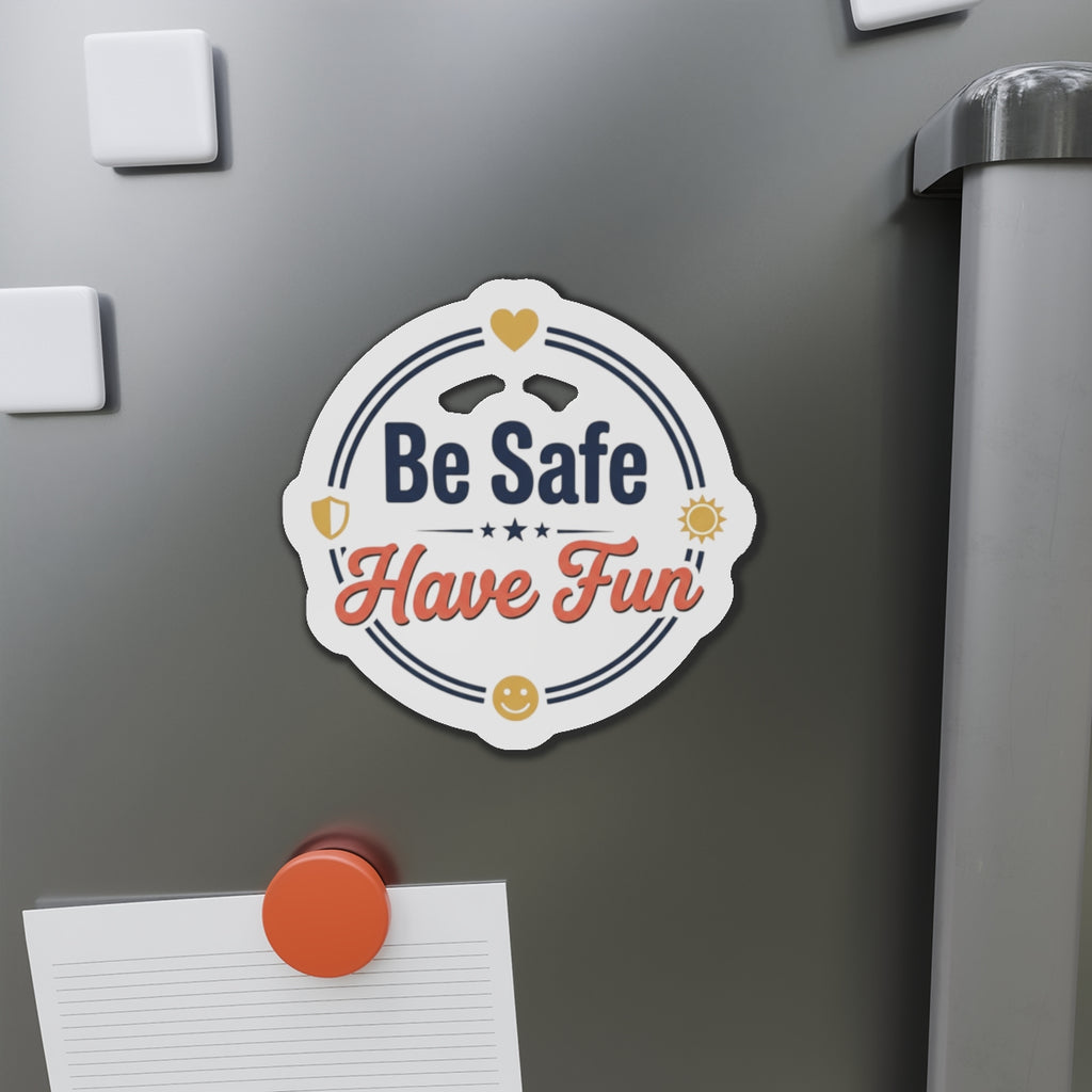 Be Safe Have Fun Die-Cut Magnets