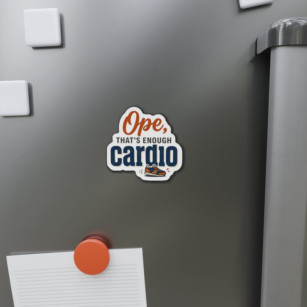 Ope, That's Enough Cardio Die-Cut Magnets