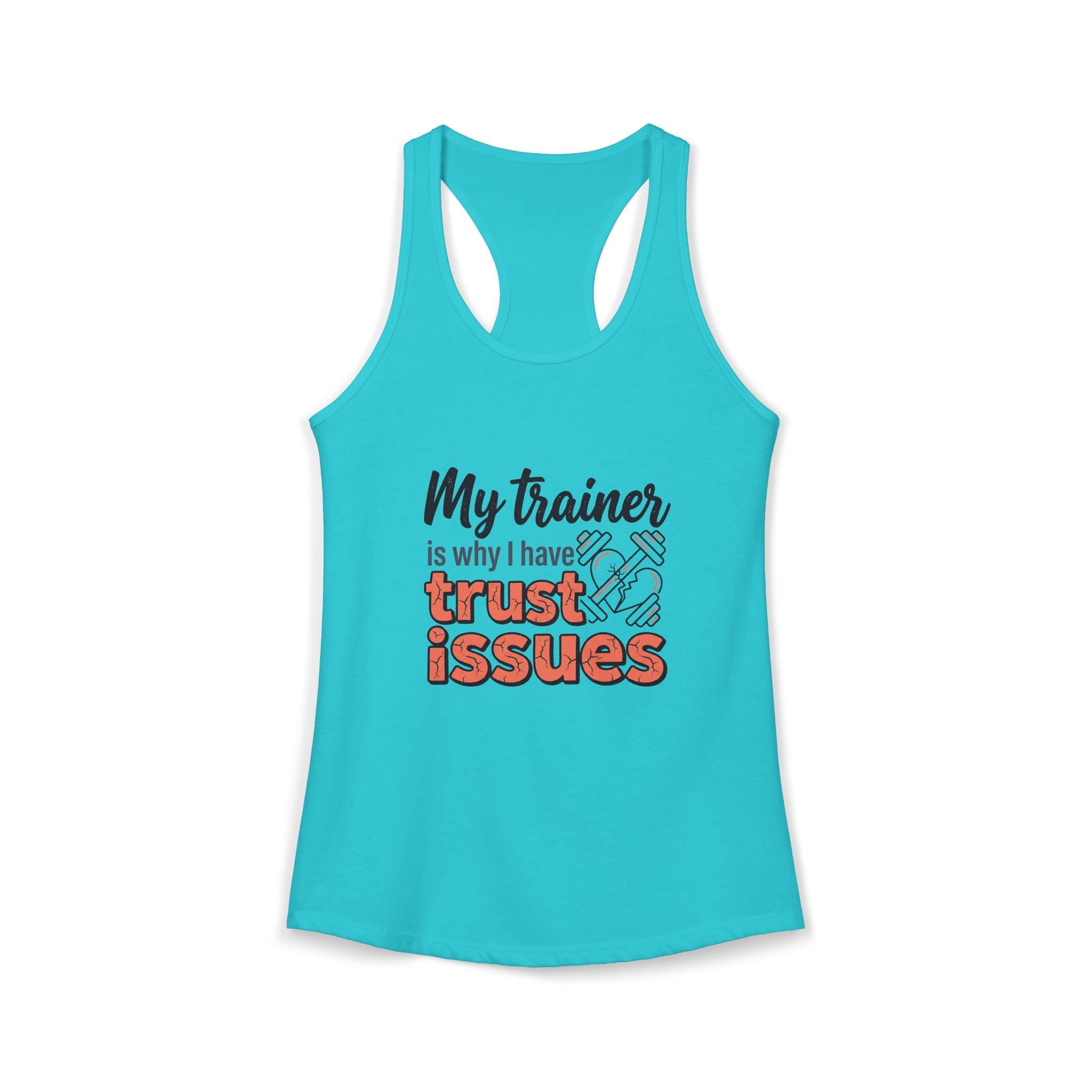 My Trainer is Why I Have Trust Issues Women's Ideal Racerback Tank