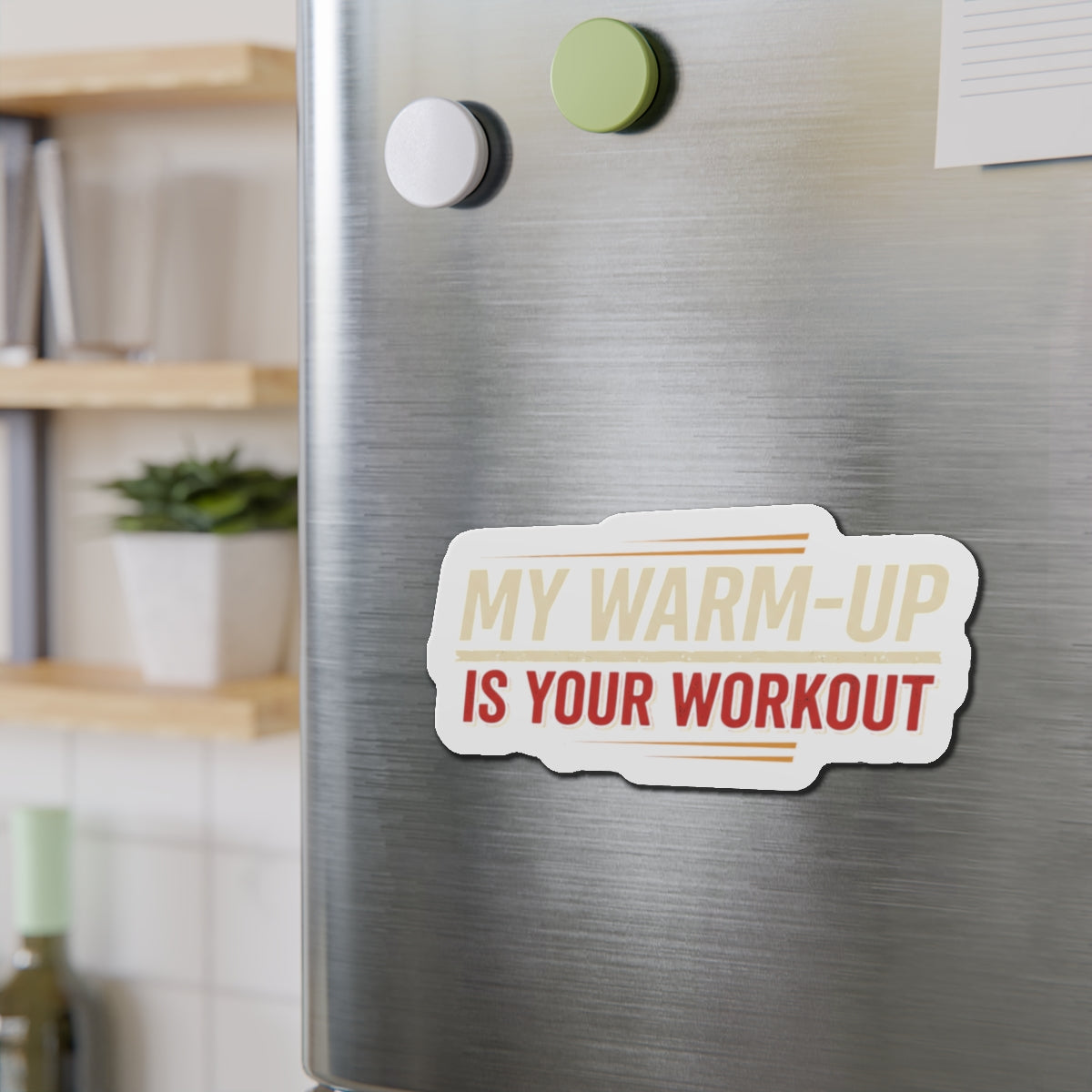 My Warm-Up is Your Workout Die-Cut Magnets