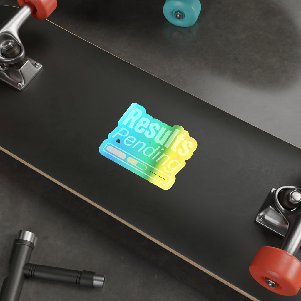Results Pending Holographic Die-cut Stickers