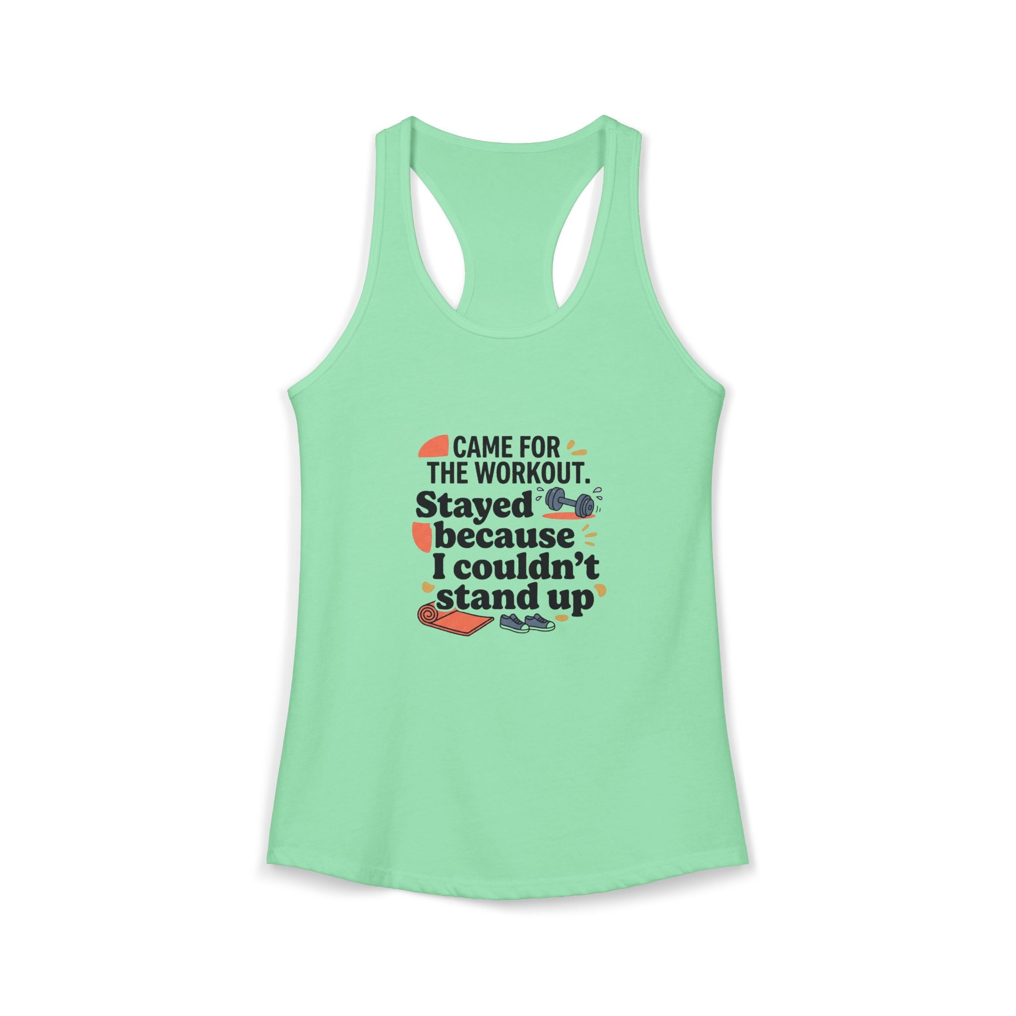 Came for the Workout Stayed Because I Couldn't Stand Up Women's Ideal Racerback Tank