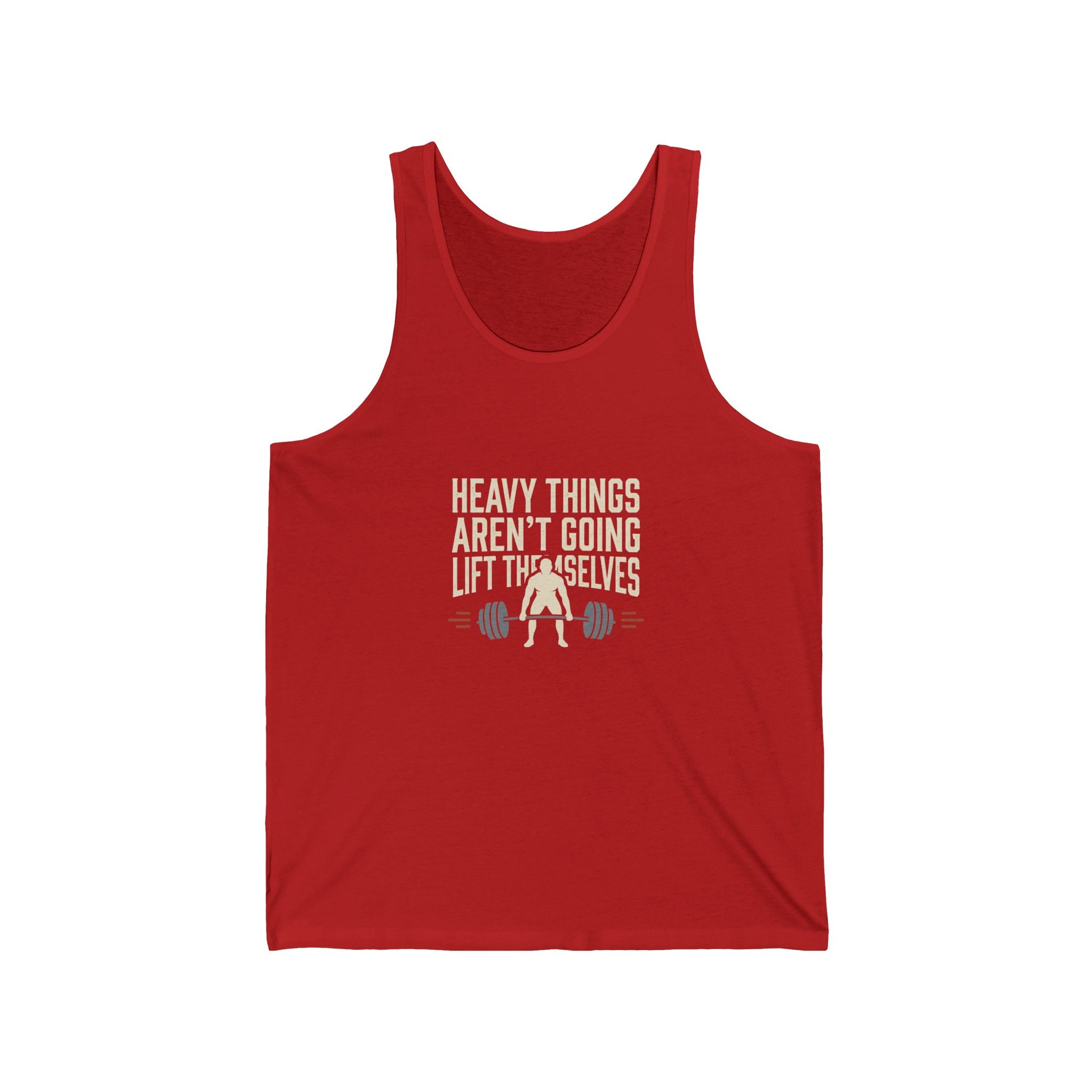 Heavy Things Aren't Going to Lift Themselves Unisex Jersey Tank