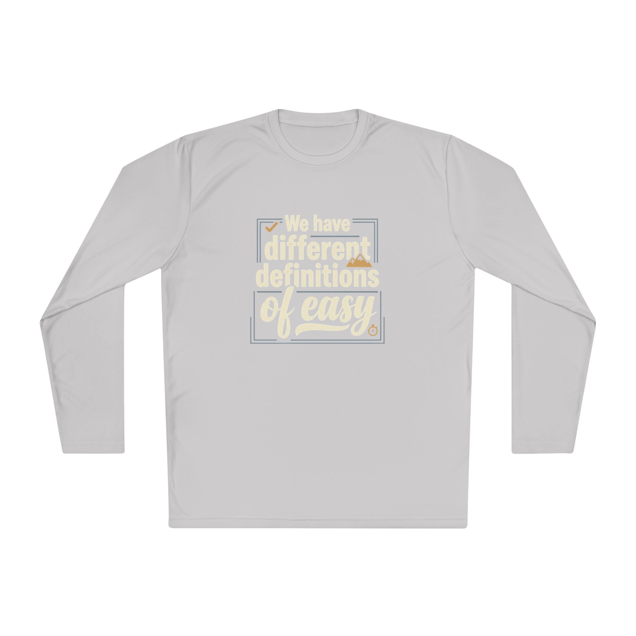 We Have Different Definitions of Easy Unisex Lightweight Long Sleeve Tee