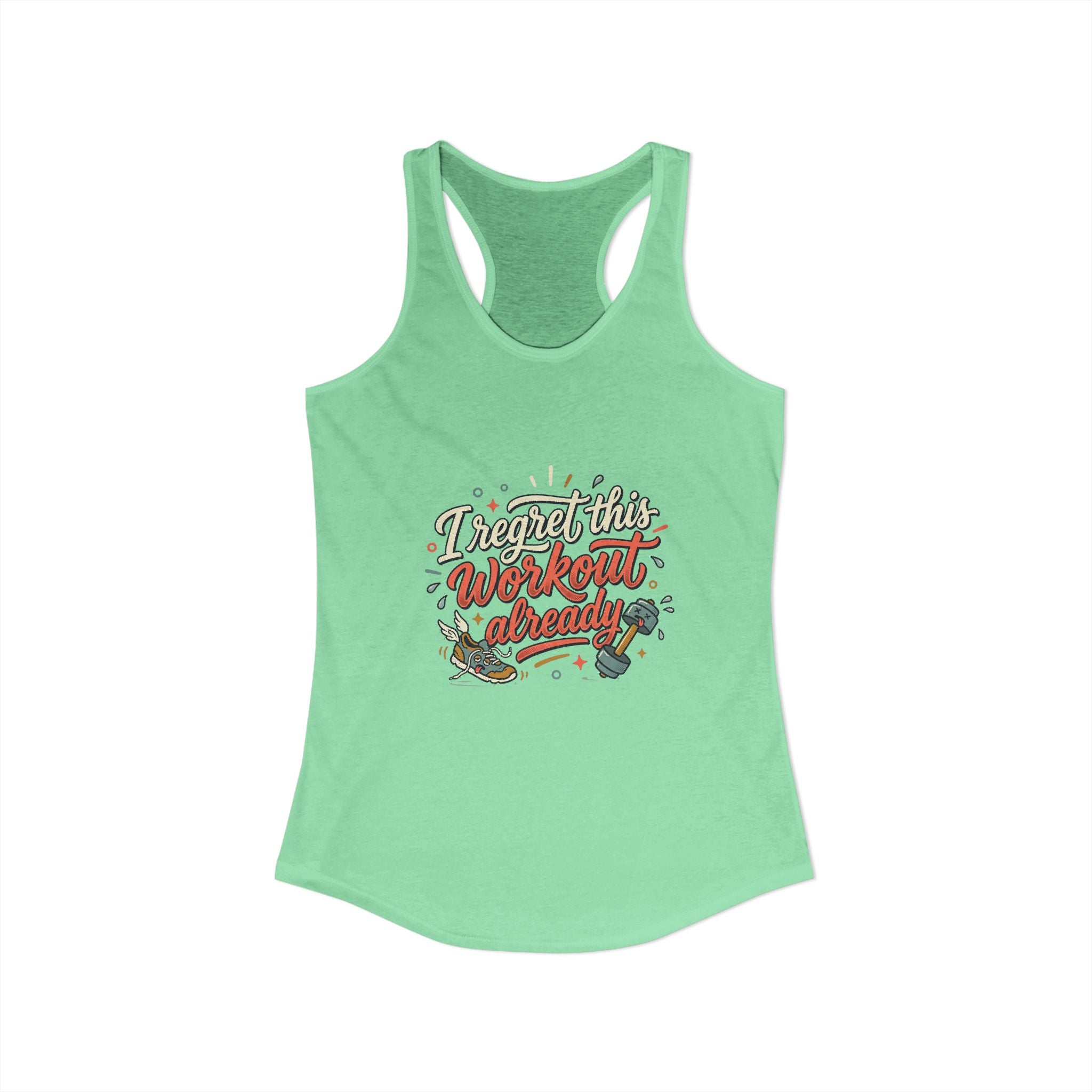 I Regret This Workout Already Women's Ideal Racerback Tank