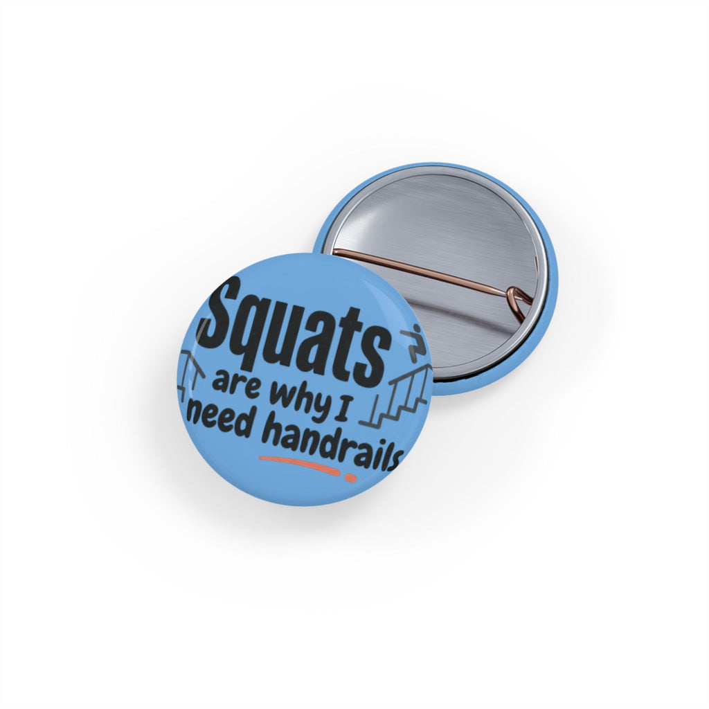Squats are Why I Need Handrails Round Pins