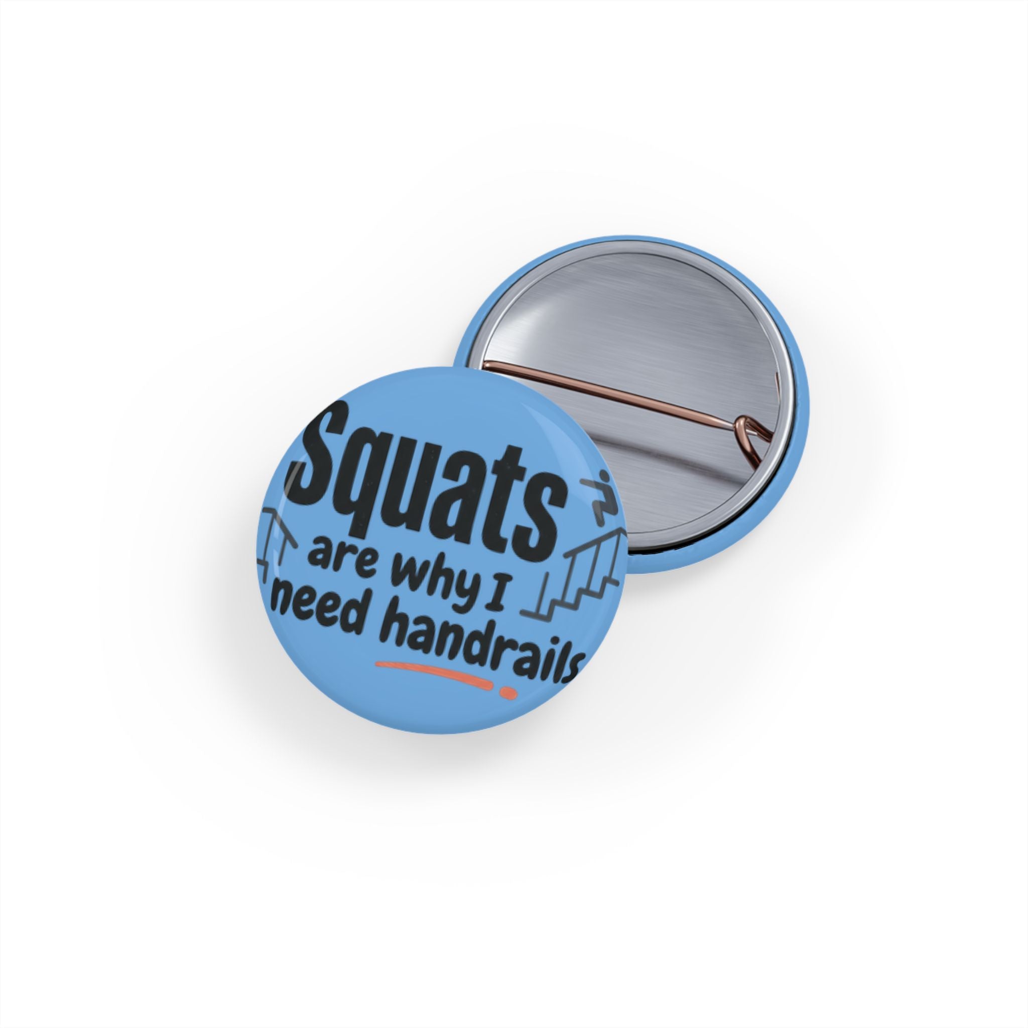 Squats are Why I Need Handrails Round Pins