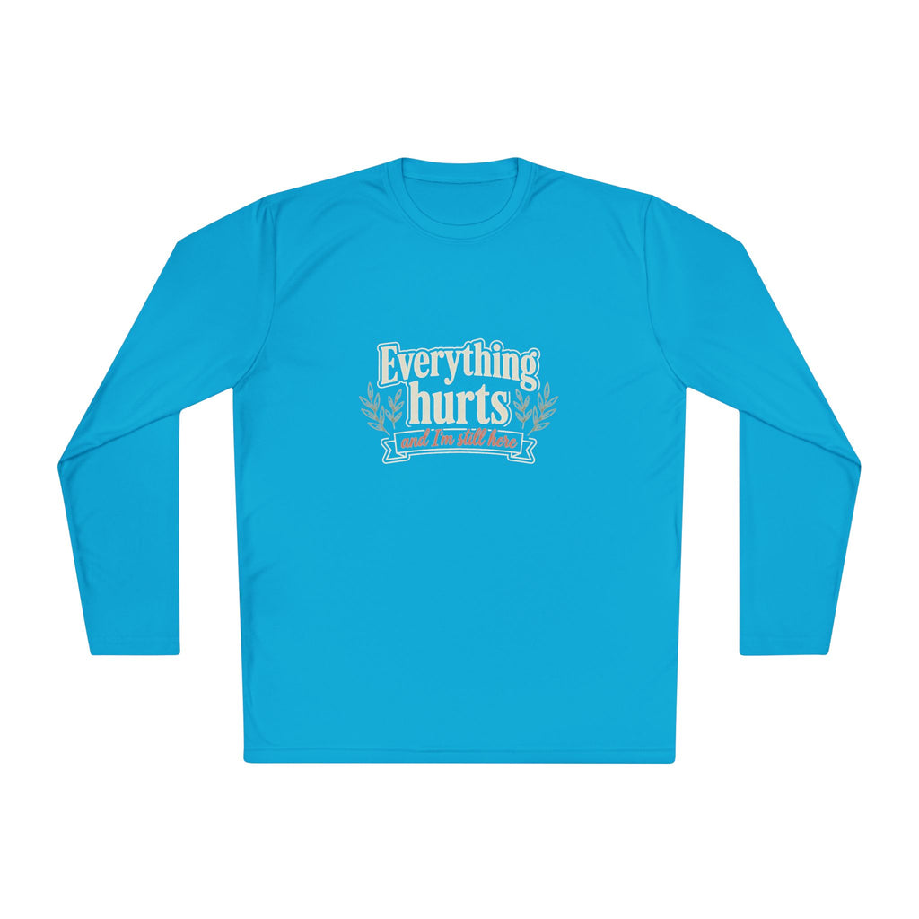 Everything Hurts and I'm Still Here Unisex Lightweight Long Sleeve Tee