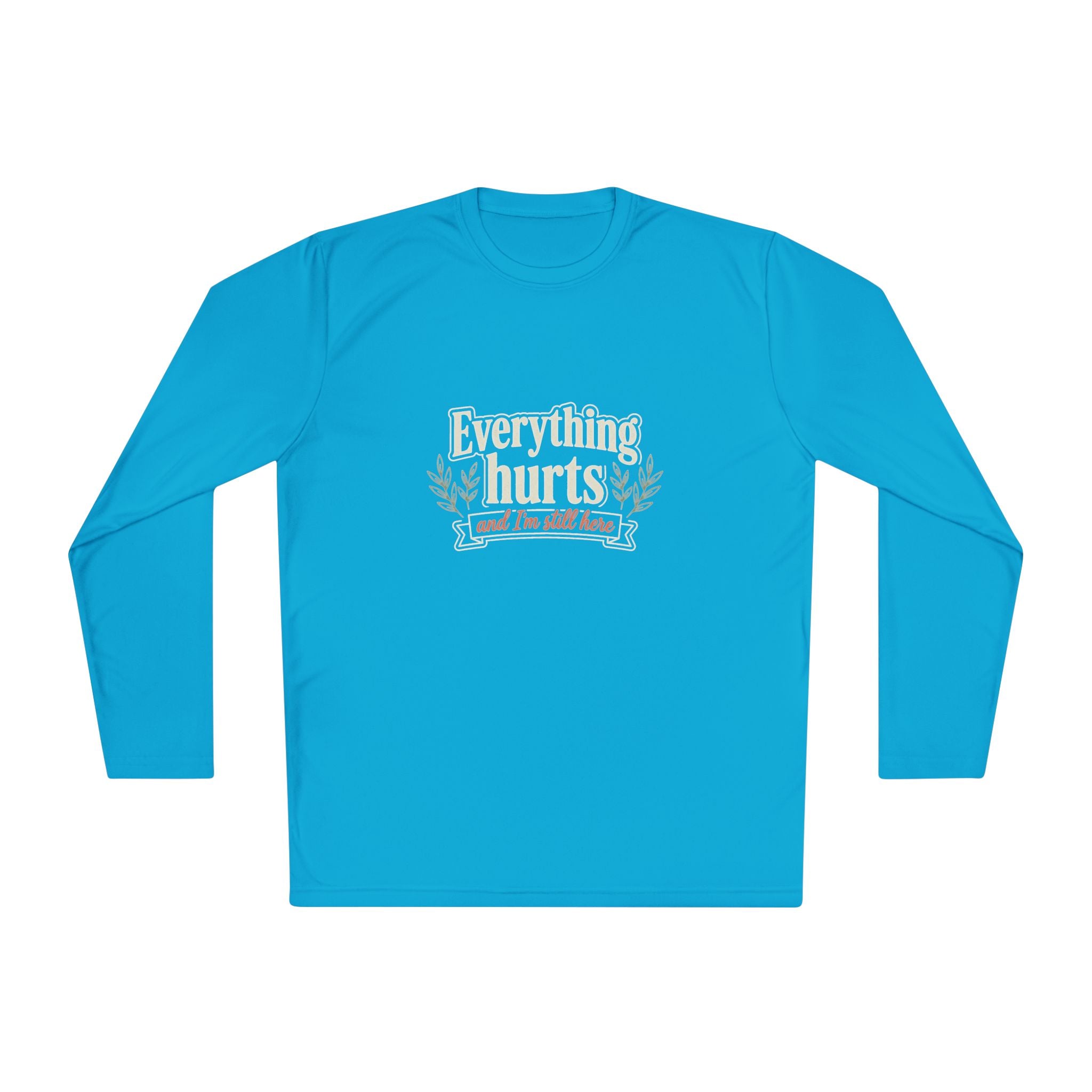 Everything Hurts and I'm Still Here Unisex Lightweight Long Sleeve Tee