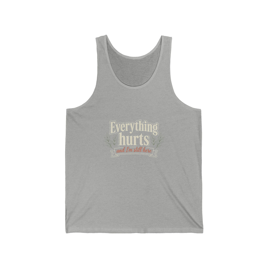 Everything Hurts and I'm Still Here Unisex Jersey Tank