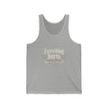 Everything Hurts and I'm Still Here Unisex Jersey Tank