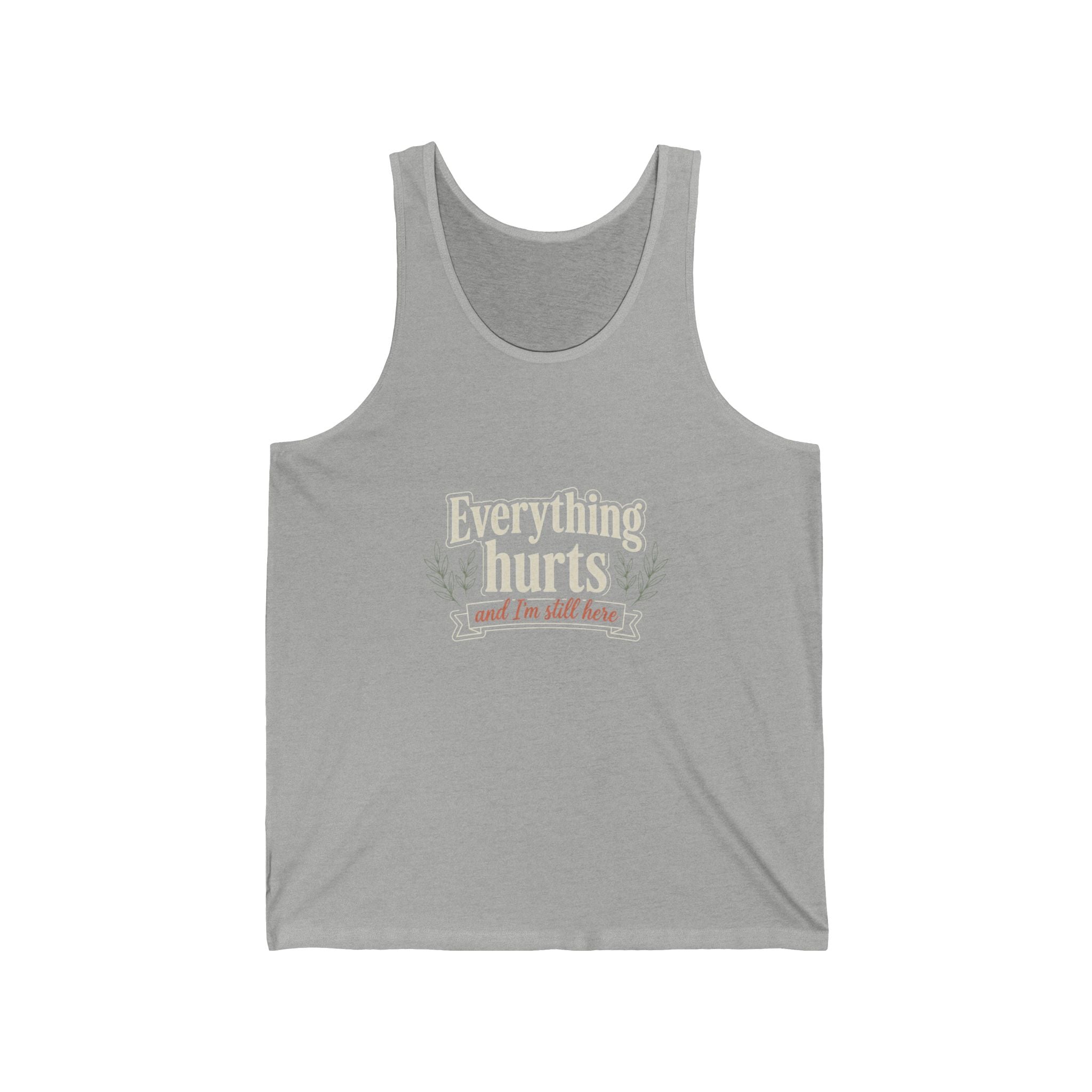Everything Hurts and I'm Still Here Unisex Jersey Tank