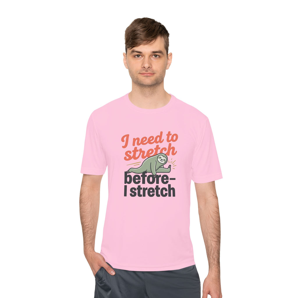 I Need to Stretch Before I Stretch Unisex Moisture Wicking Tee
