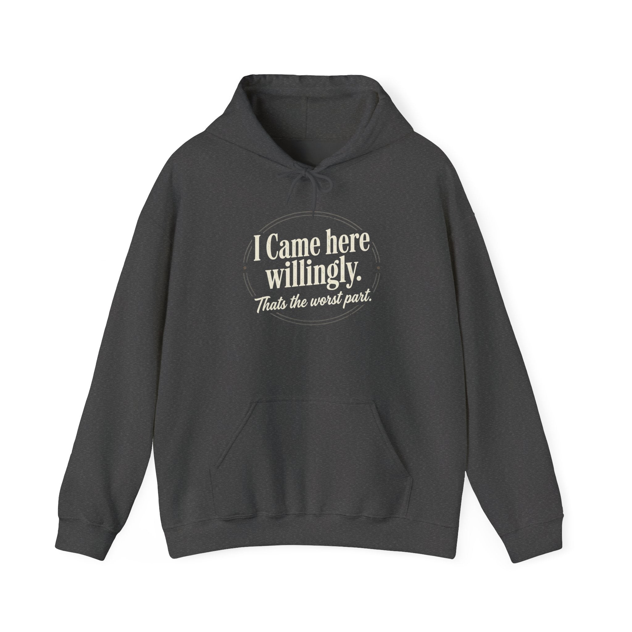 I Came Here Willingly Unisex Heavy Blend™ Hooded Sweatshirt
