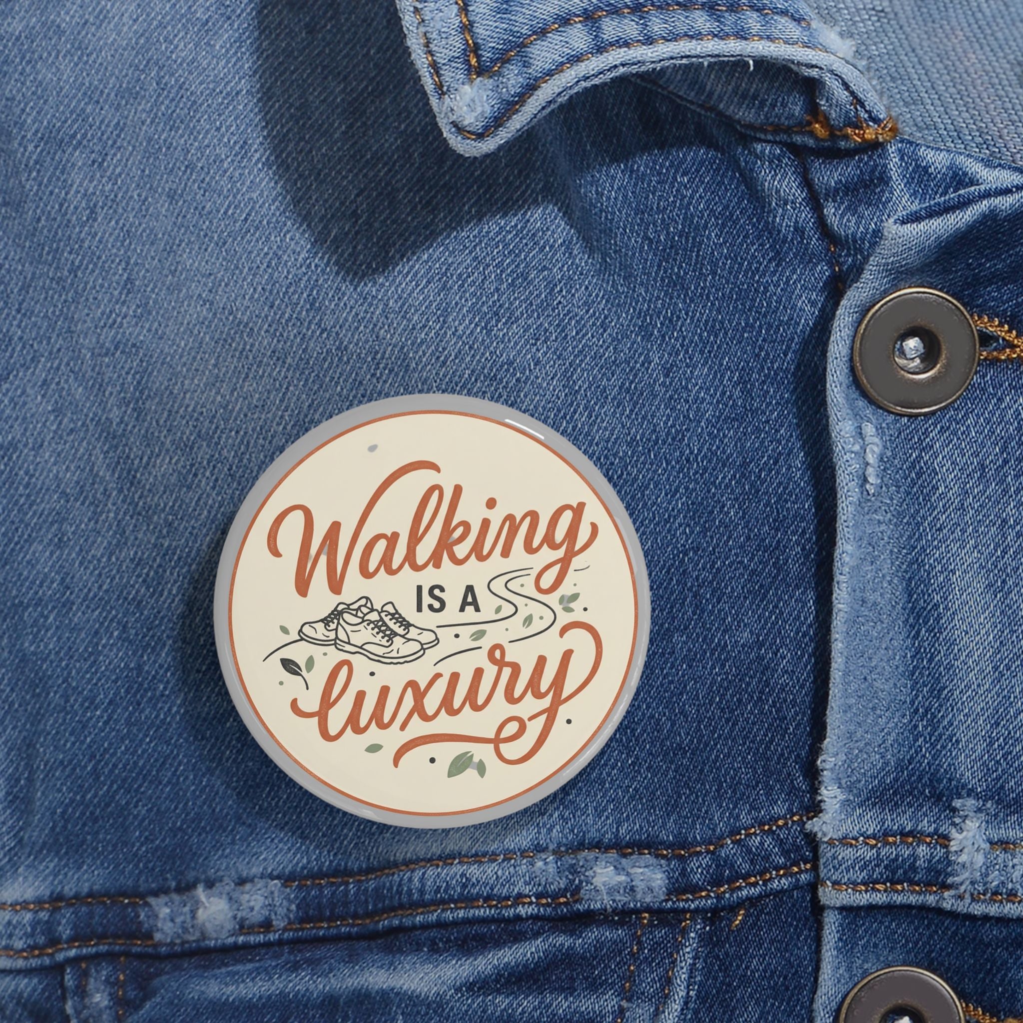 Walking is a Luxury Round Pins
