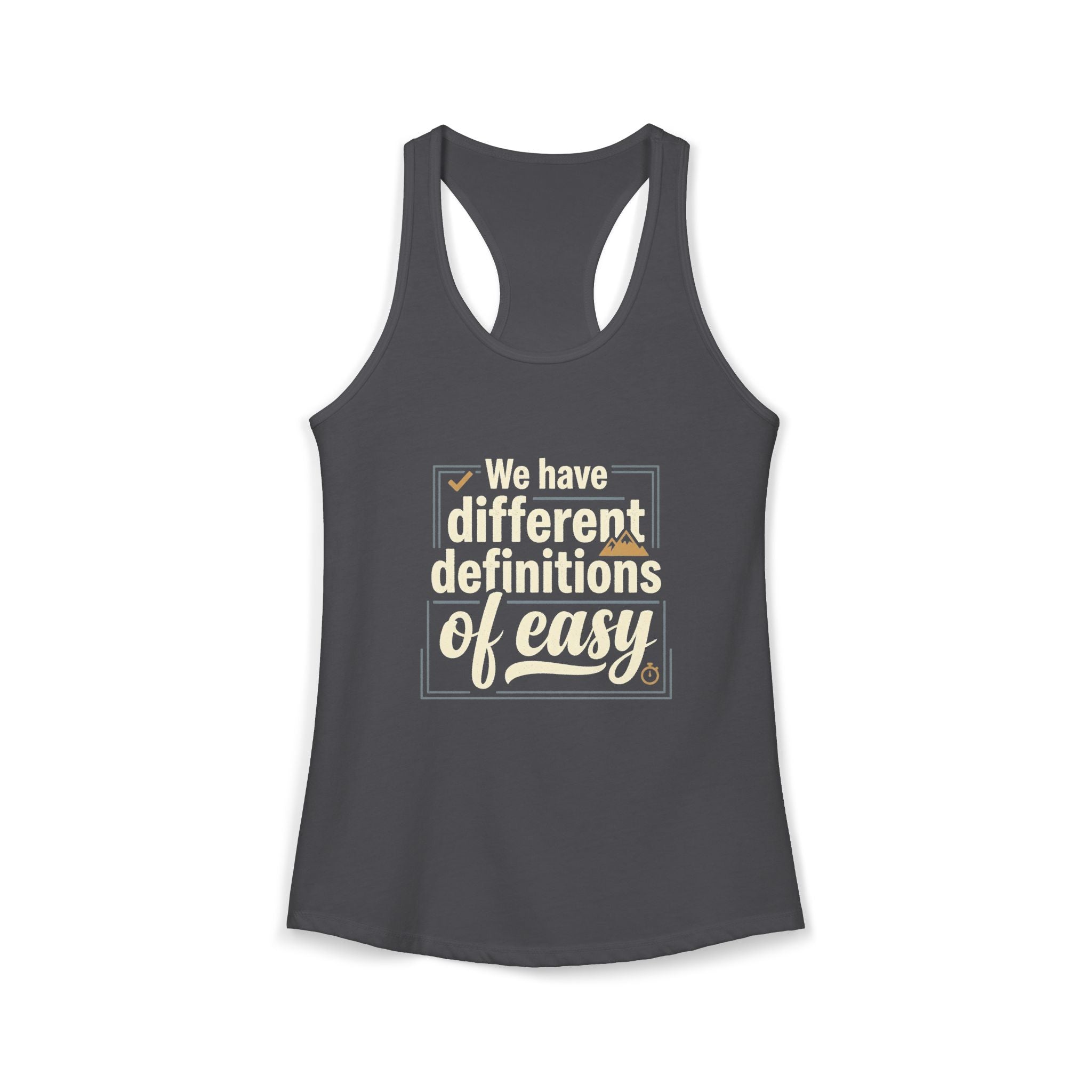 We Have Different Definitions of Easy Women's Ideal Racerback Tank
