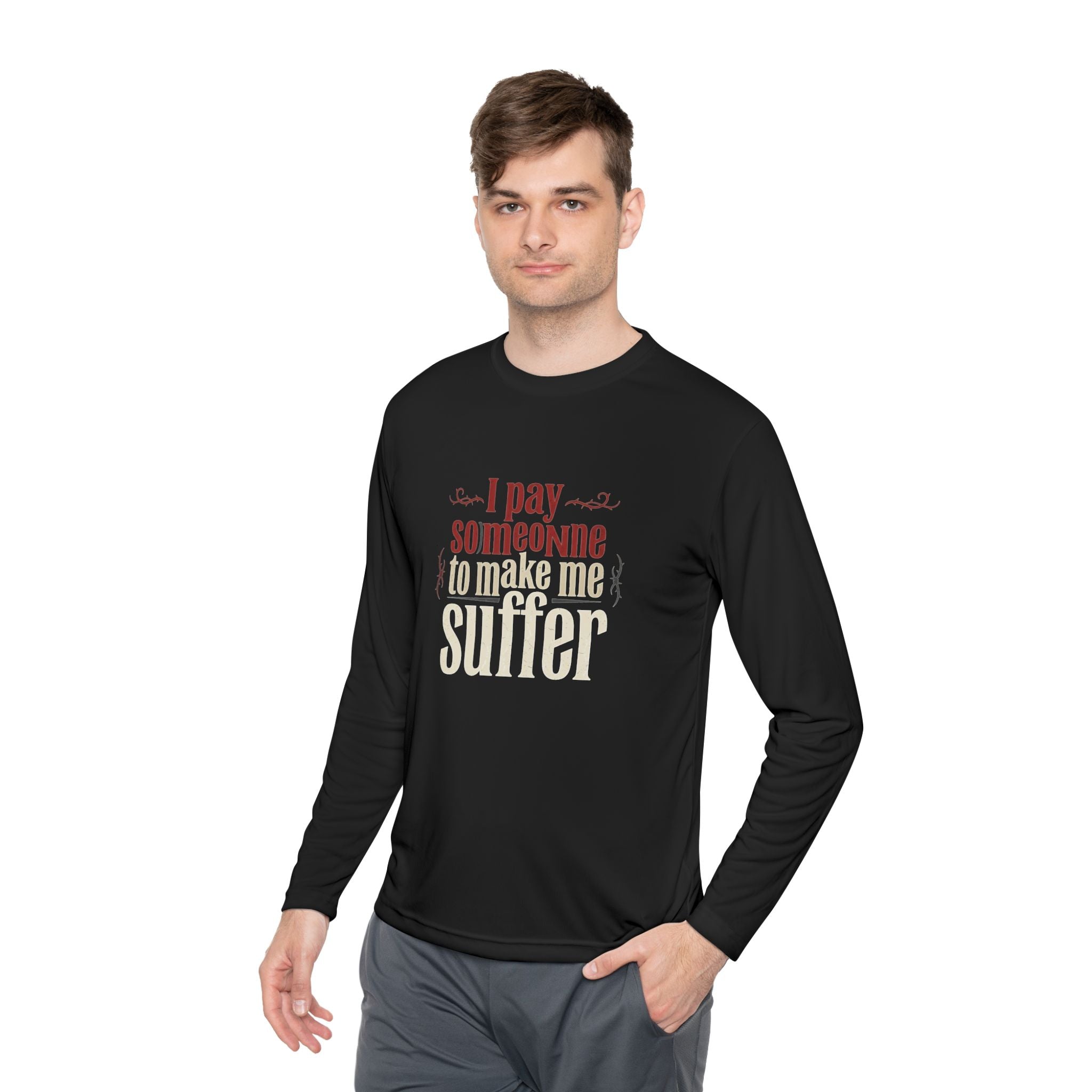 I Pay Someone To Make Me Suffer Unisex Lightweight Long Sleeve Tee