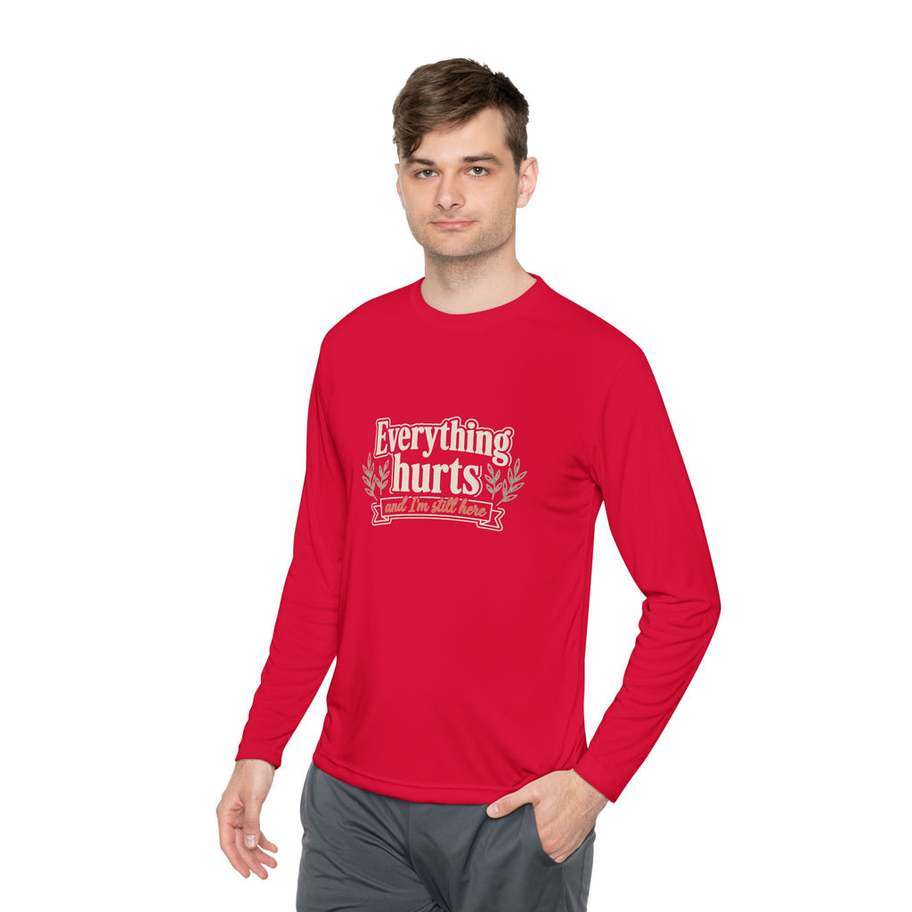 Everything Hurts and I'm Still Here Unisex Lightweight Long Sleeve Tee